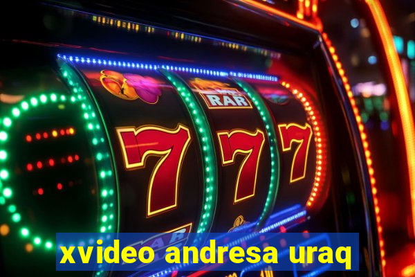 xvideo andresa uraq